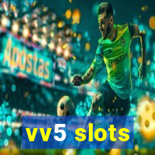 vv5 slots
